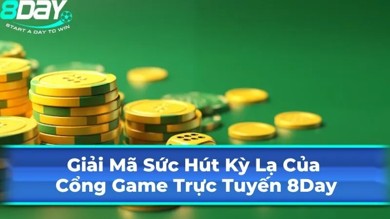 Hành Trình Phát Triển Của Cồng Game 8Day